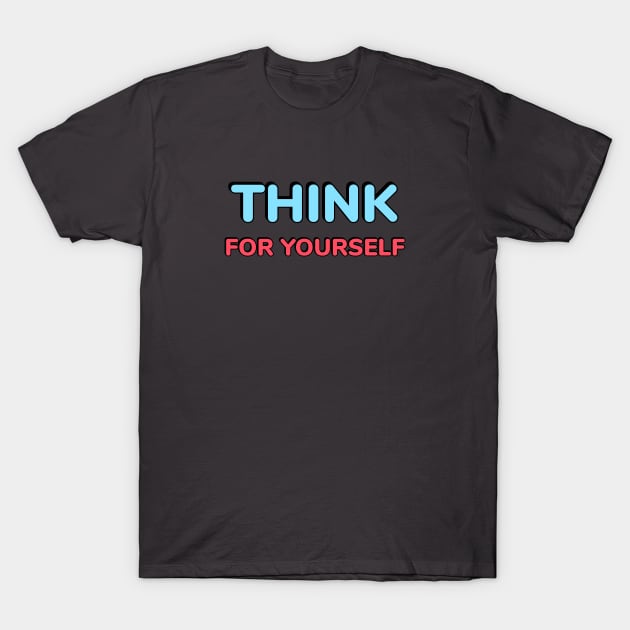 THINK FOR YOURSELF red and blue T-Shirt by InspireMe